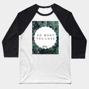 Do what you Love Baseball T-Shirt